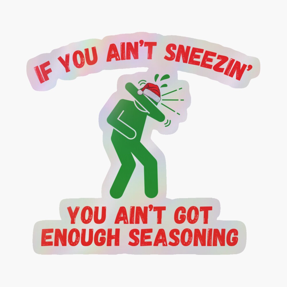 If You Ain't Sneezin' Holiday Stickers